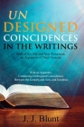 Undesigned Coincidences in the Writings Both of the Old and New Testament, an Argument of Their Veracity: With an Appendix, Containing Undesigned Coin By J. J. Blunt Cover Image