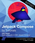 Jetpack Compose by Tutorials (First Edition): Building Beautiful UI With Jetpack Compose By Tino Balint, Denis Buketa, Raywenderlich Tutorial Team Cover Image