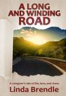 A Long and Winding Road: A Caregiver's Tale of Life, Love, and Chaos Cover Image