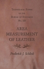 Technologic Papers of the Bureau of Standards No. 153 - Area Measurement of Leather By Frederick J. Schlink Cover Image