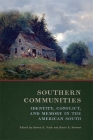 Southern Communities: Identity, Conflict, and Memory in the American South By Steven E. Nash (Editor), Bruce E. Stewart (Editor), Stephen Berry (Afterword by) Cover Image