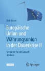 Europäische Union Und Währungsunion in Der Dauerkrise II: Szenarien Für Die Zukunft Des Euro Cover Image