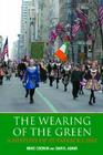 The Wearing of the Green: A History of St Patrick's Day By Mike Cronin, Daryl Adair Cover Image