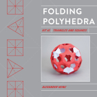 Folding Polyhedra Kit 3: Triangles and Squares By Alexander Heinz Cover Image