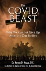 The Covid Beast: Why We Cannot Give Up Access to Our Bodies By Kevan Kruse, Dennis O'Hara, Alexandra Kruse Cover Image