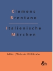Italienische Märchen By Redaktion Gröls-Verlag (Editor), Clemens Brentano Cover Image