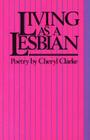 Living as a Lesbian: Poetry By Cheryl Clarke Cover Image
