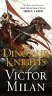 The Dinosaur Knights (The Dinosaur Lords #2) By Victor Milán Cover Image