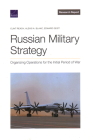 Russian Military Strategy: Organizing Operations for the Initial Period of War By Clint Reach, Alexis A. Blanc, Edward Geist Cover Image