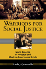 Warriors for Social Justice: Maria Jimenez of Houston and Mexican American Activists (Al Filo: Mexican American Studies Series #12) By Linda J. Quintanilla Cover Image