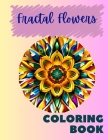 Coloring Book Mandala/Fractal-Style: Flower Patterns: Flower Patterns Cover Image