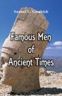 Famous Men of Ancient Times By Samuel G. Goodrich Cover Image