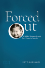 Forced Out: A Nikkei Woman's Search for a Home in America (Nikkei in the Americas) By Judy Y. Kawamoto Cover Image