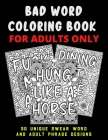 Bad Word Coloring Book For Adults Only: 50 Unique Swear Word and Adult Phrase Designs - Saucy Gift For Adults Who Love To Swear and Color Cover Image
