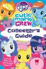 My Little Pony Cutie Mark Crew Collector's Guide By Rachael Upton Cover Image