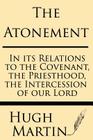 The Atonement: In Its Relations to the Covenant, the Priesthood, the Intercession Cover Image