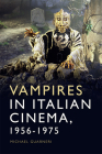 Vampires in Italian Cinema, 1956-1975 By Michael Guarneri Cover Image