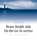 Home Health Aide On-The-Go In-Service Lessons: Vol. 4, Issue 7: Infusion Therapy Cover Image