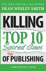 Killing the Top Ten Sacred Cows of Indie Publishing By Dean Wesley Smith Cover Image