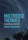 Multiverse Theories: A Philosophical Perspective By Simon Friederich Cover Image