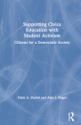 Supporting Civics Education with Student Activism: Citizens for a Democratic Society By Pablo A. Muriel, Alan J. Singer Cover Image