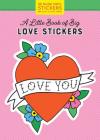 A Little Book of Big Love Stickers (Pipsticks+Workman) Cover Image