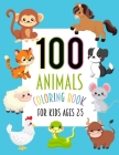 100 Animals Coloring Book For Kids 2-5: Easy, Fun and Educational Coloring Book with Lions, Elephants, Owls, Horses, Dogs, Cats, and Many More! By Ddt Press Cover Image
