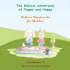 The Biblical adventures of Floppy and Hoppy: Bedtime Devotionals for Children By David Mendoza, Jeremiah Daven Mendoza (Drawings by) Cover Image