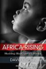 Africa Rising: Shedding Black Africa's Burden (Social Science #1) By David Ogula Cover Image