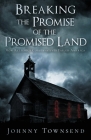Breaking the Promise of the Promised Land: How Religious Conservatives Failed America By Johnny Townsend Cover Image