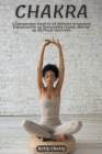 Chakra Chakraernes Kraft til at Aktivere Kroppens Energicentre og Genoprette Fysisk, Mental og Spirituel Harmoni. By Betty Cherry Cover Image
