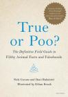 True or Poo?: The Definitive Field Guide to Filthy Animal Facts and Falsehoods (Does It Fart Series #2) Cover Image