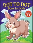 Dot to Dot Book for Kids Ages 4-8: Connect the Dots Book for Kids Age 4, 5, 6, 7, 8 100 PAGES Dot to Dot Books for Children Boys & Girls Connect The D By Penelope Moore Cover Image