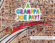 A Grandpa Joe Day! By Bill Shea, Bill Shea (Illustrator) Cover Image