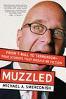 Muzzled: From T-Ball to Terrorism--True Stories That Should Be Fiction Cover Image