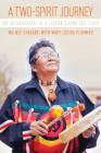 A Two-Spirit Journey: The Autobiography of a Lesbian Ojibwa-Cree Elder (Critical Studies in Native History #18) By Ma-Nee Chacaby, Mary Louisa Plummer Cover Image