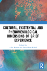 Cultural, Existential and Phenomenological Dimensions of Grief Experience By Allan Køster (Editor), Ester Holte Kofod (Editor) Cover Image
