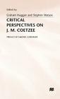 Critical Perspectives on J. M. Coetzee By Graham Huggan (Editor), Stephen Watson (Editor) Cover Image