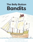 The Belly Button Bandits By Phil Renzoni, Adam Vanderkolff, Anna Maria Parise (Editor) Cover Image