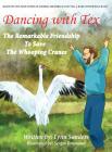 Dancing with Tex: The Remarkable Friendship to Save The Whooping Cranes Cover Image