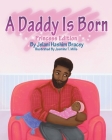A Daddy Is Born: Princess Edition: Princess Edition Cover Image