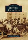 Historic Eagle Lake (Images of America (Arcadia Publishing)) Cover Image