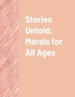 Stories Untold: Morals for All Ages By Natalie Koochack Cover Image