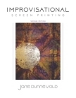 Improvisational Screen Printing By Jane Dunnewold Cover Image