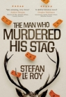 The Man Who Murdered His Stag: A British Mystery Crime Novel with Lighthearted Humour and Page-turning Intrigue By Stefan Le Roy Cover Image