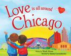 Love Is All Around Chicago By Wendi Silvano, Joanna Czernichowska (Illustrator) Cover Image