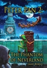 Peter Pan 2: The Phantom of Neverland (A Christmas in Neverland): The Phantom of Neverland By James Bereece, J. M. Barrie (Based on a Book by), Sonya Reid (Artist) Cover Image