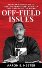 Off-Field Issues: Providing Solutions To The Challenges That Athletes Face Outside Of The Arena By Aaron S. Hester Cover Image