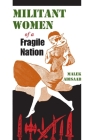 Militant Women of a Fragile Nation (Middle East Studies Beyond Dominant Paradigms) Cover Image