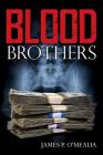Blood Brothers By James P. O'Mealia Cover Image